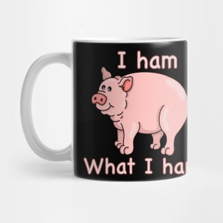 I Ham What I Ham PIG Mug